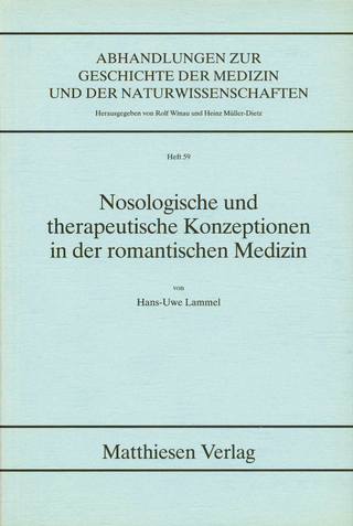 Nosologische und therapeutische Konzeptionen in der romantischen Medizin - Hans U Lammel