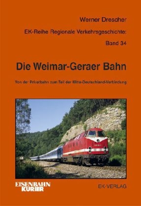 Die Weimar-Geraer Bahn - Werner Drescher