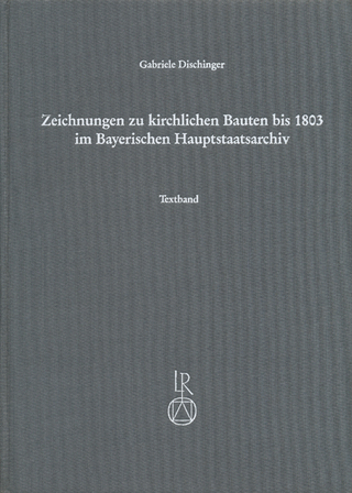 Zeichnungen zu kirchlichen Bauten bis 1803 im Bayerischen Hauptstaatsarchiv - Gabriele Dischinger