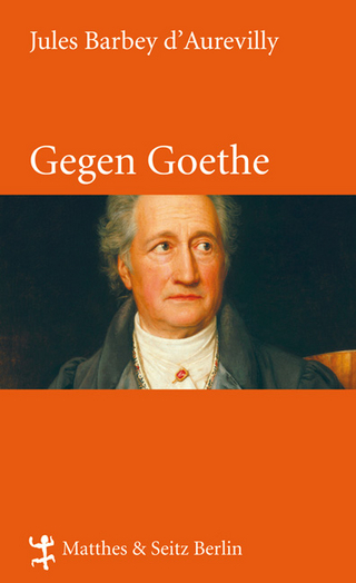 Gegen Goethe - Jules Barbey d`Aurevilly