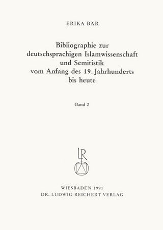 Bibliographie deutschsprachiger Islamwissenschaftler und Semitisten vom Anfang des 19. Jahrhunderts bis 1985. Band 2 - Erika Bär