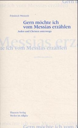 Gern mÃ¶chte ich vom Messias erzÃ¤hlen - Friedrich Weinreb