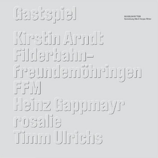 Gastspiel - Claudia Emmert; Heinz Gappmayr; Marli Hoppe-Ritter; Thomas Knubben; Andreas Pinczewski; Gerda Ridler; Petra von Olschowski; Gerda Ridler