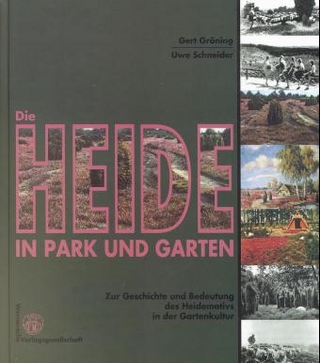 Die Heide in Park und Garten - Gert Gröning; Uwe Schneider