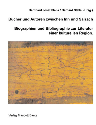 Bücher und Autoren zwischen Inn und Salzach - Bernhard J Stalla; Gerhard Stalla