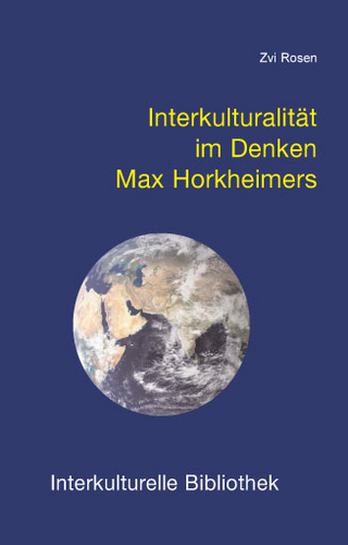 Interkulturalität im Denken Max Horkheimers - Zvi Rosen