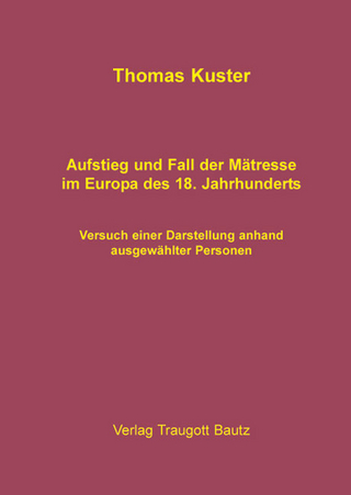 Aufstieg und Fall der Mätresse im Europa des 18. Jahrhunderts - Thomas Kuster