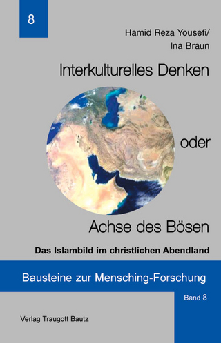 Interkulturelles Denken oder Achse des Bösen - Hamid R Yousefi; Ina Braun
