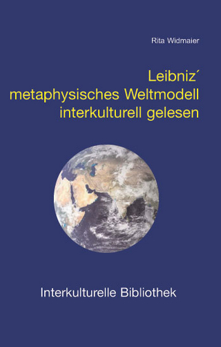 Leibniz´ metaphysisches Weltmodell interkulturell gelesen (Interkulturelle Bibliothek)