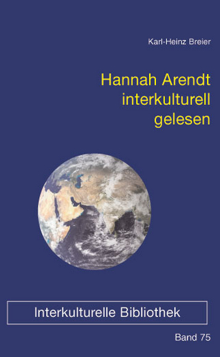 Hannah Arendt interkulturell gelesen - Karl H Breier