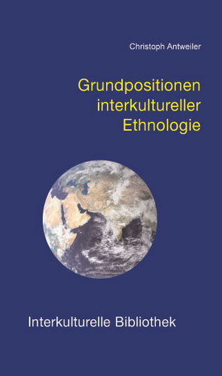 Grundpositionen interkultureller Ethnologie - Christoph Antweiler
