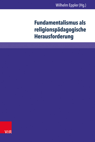 Fundamentalismus als religionspädagogische Herausforderung - Wilhelm Eppler