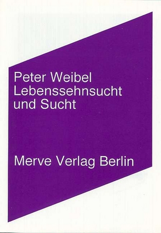 Lebenssehnsucht und Sucht - Peter Weibel