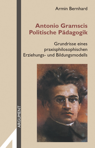 Antonio Gramscis Politische Pädagogik - Armin Bernhard