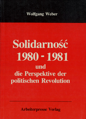 Solidarnos? 1980-81 und die Perspektive der politischen Revolution - Wolfgang Weber