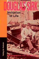 Douglas Sirk. Imitation of Life - Douglas Sirk; Hans M Bock; Michael Töteberg