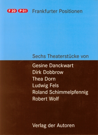 Frankfurter Positionen - Gesine Danckwart; Thea Dorn; Dirk Dobbrow; Ludwig Fels; Roland Schimmelpfennig; Robert Wolf; Peter Iden