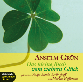Das kleine Buch vom wahren Glück - Anselm Grün; Nadja Schulz-Berlinghoff; Markus Hoffmann; Michael Proksch