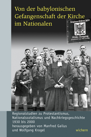 Von der babylonischen Gefangenschaft der Kirche im Nationalen - Manfred Gailus; Wolfgang Krogel