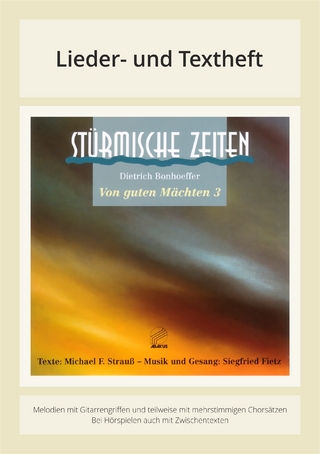 Stürmische Zeiten - Von guten Mächten 3 - Siegfried Fietz; Michael Strauss; Dietrich Bonhoeffer; Michael F Strauss; Siegfried Fietz