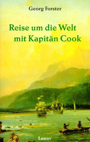 Reise um die Welt mit Kapitän Cook - Georg Forster; Hans E Rübesamen