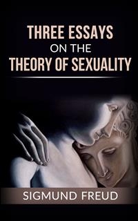 Three essays on the theory of sexuality - Sigmund Freud