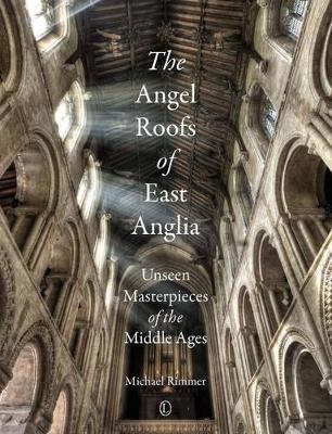 The Angel Roofs of East Anglia - Michael Rimmer