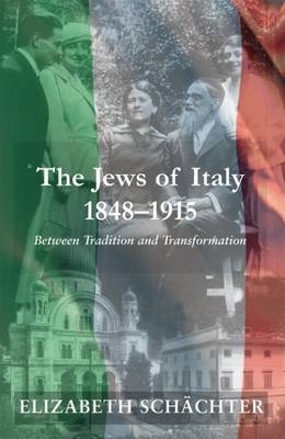 The Jews of Italy, 1848-1915 - Elizabeth Schachter