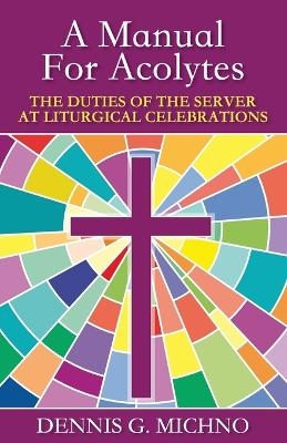 A Manual for Acolytes - Dennis G. Michno