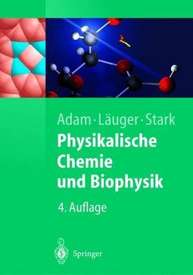 Physikalische Chemie und Biophysik - Gerold Adam, Peter Läuger, Günther Stark