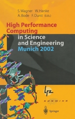 High Performance Computing in Science and Engineering, Munich 2002 - Siegfried Wagner; Werner Hanke; Arndt Bode; Franz Durst