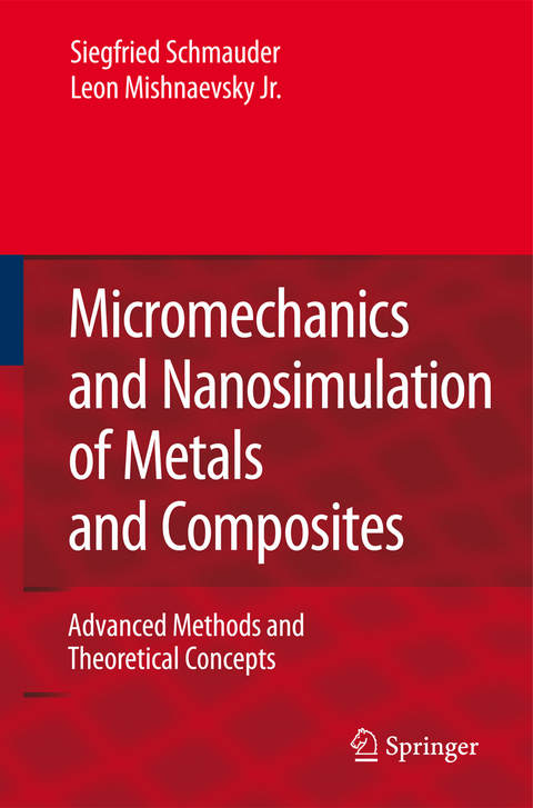 Micromechanics and Nanosimulation of Metals and Composites - Siegfried Schmauder, Leon Mishnaevsky