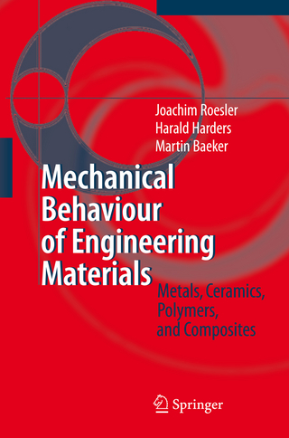 Mechanical Behaviour of Engineering Materials - Joachim Roesler; Harald Harders; Martin Baeker