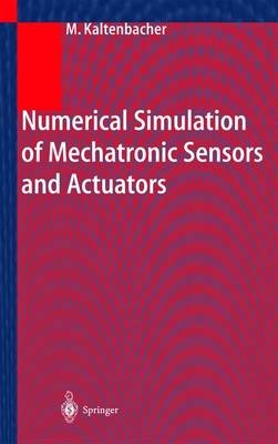 Numerical Simulation of Mechatronic Sensors and Actuators - Manfred Kaltenbacher