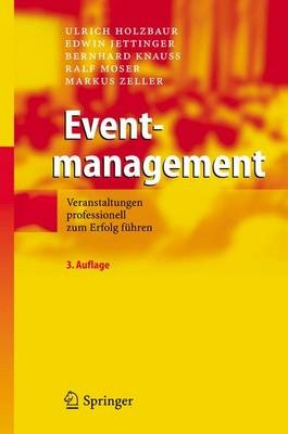 Eventmanagement - Ulrich D. Holzbaur; Edwin Jettinger; Bernhard Knauß; Ralf Moser; Markus Zeller