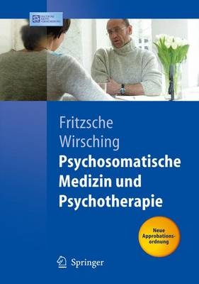 Psychosomatische Medizin und Psychotherapie - Kurt Fritzsche; Michael Wirsching