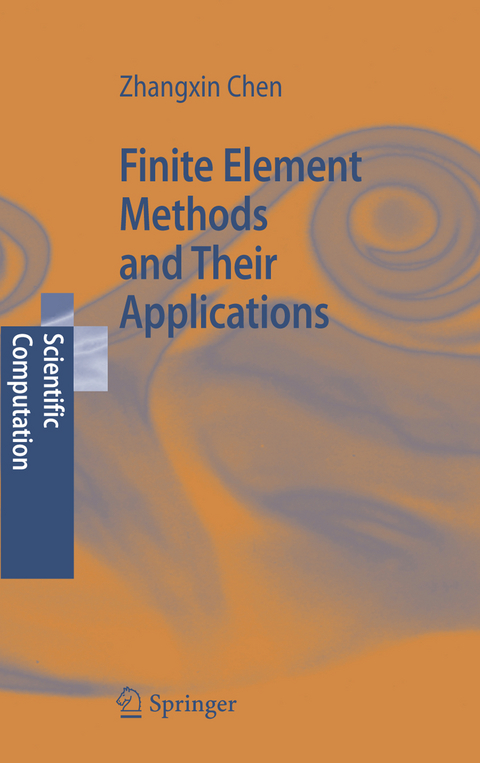 Finite Element Methods and Their Applications - Zhangxin Chen