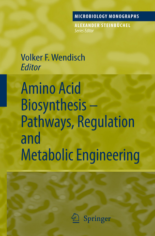 Amino Acid Biosynthesis ? Pathways, Regulation and Metabolic Engineering - Volker F. Wendisch