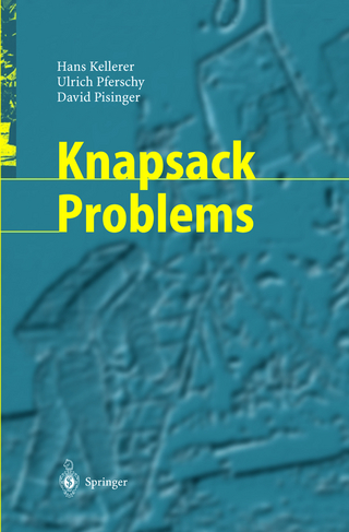 Knapsack Problems - Hans Kellerer; Ulrich Pferschy; David Pisinger