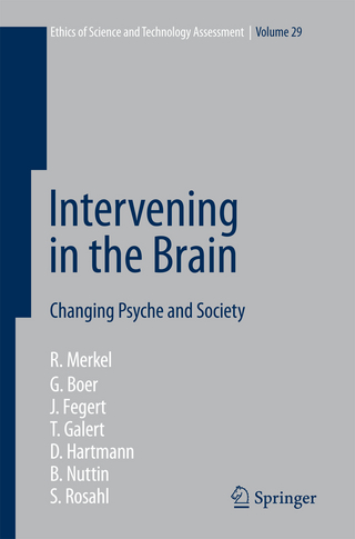 Intervening in the Brain - Reinhard Merkel; G. Boer; J. Fegert; T. Galert; D. Hartmann; B. Nuttin; S. Rosahl