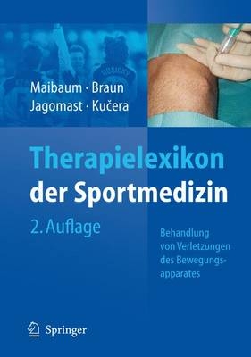 Therapielexikon der Sportmedizin - Stephan Maibaum, Markus Braun, Bernd Jagomast, Karel Kucera