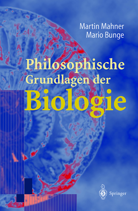 Philosophische Grundlagen der Biologie - Martin Mahner, Mario Bunge