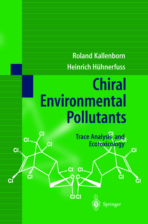 Chiral Environmental Pollutants - R. Kallenborn, H. Hühnerfuss