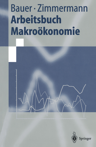 Arbeitsbuch Makroökonomie - Thomas Bauer; Klaus F. Zimmermann