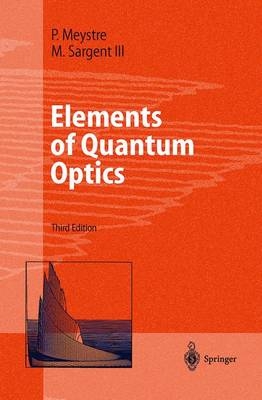Elements of Quantum Optics - Pierre Meystre, Murray Sargent