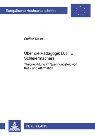 Über die Pädagogik D. F. E. Schleiermachers - Steffen Kleint