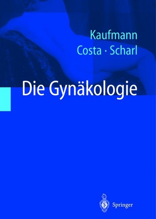 Die Gynäkologie - Manfred Kaufmann; Serban D. Costa; Anton Scharl