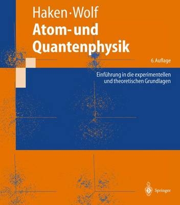 Atom- und Quantenphysik - Hermann Haken, Hans C. Wolf
