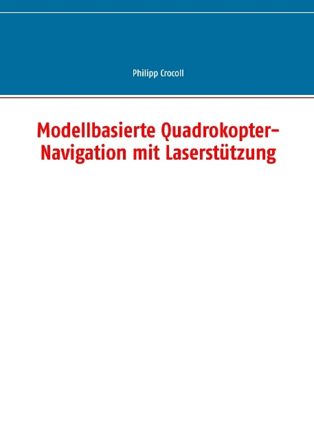 Modellbasierte Quadrokopter-Navigation mit Laserstützung - Philipp Crocoll