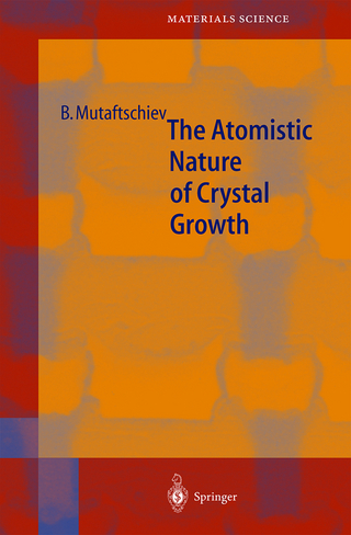 The Atomistic Nature of Crystal Growth - Boyan Mutaftschiev
